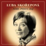 Nebe, peklo, ráj - Luba Skořepová - 2CD – Hledejceny.cz