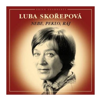 Nebe, peklo, ráj - Luba Skořepová - 2CD