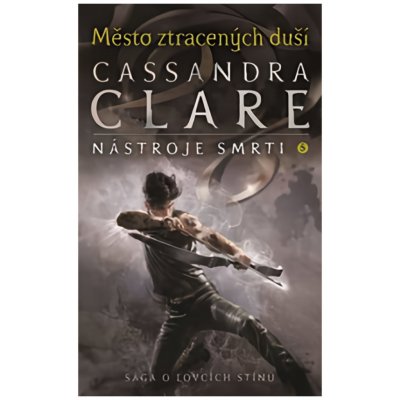 Město ztracených duší - Cassandra Clare – Hledejceny.cz