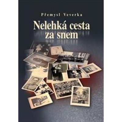 Nelehká cesta za snem - Přemysl Veverka – Sleviste.cz