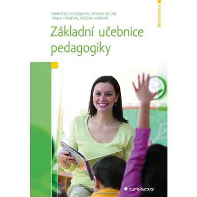 Základní učebnice pedagogiky - Markéta Dvořáková – Hledejceny.cz