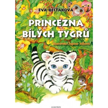 Princezna bílých tygrů - Dagmar Ježková, Eva Bešťáková