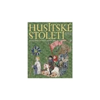 HUSITSKÉ STOLETÍ - Pavlína Cermanová; Robert Novotný; Pavel Soukup