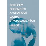 Poruchy osobnosti a vztahová vazba u patologických hráčů - Eva Maierová – Hledejceny.cz