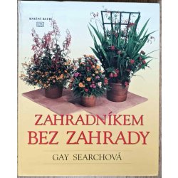 Zahradníkem bez zahrady Gay Searchová