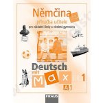 Deutsch mit Max 1-Němčina pro ZŠ a VG /A1/ - příručka - Fišarová O.,Zbranková M. – Hledejceny.cz