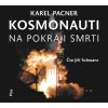 Audiokniha Kosmonauti na pokraji smrti - Karel Pacner