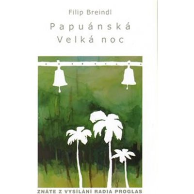 Papuánská Velká noc - Filip Breindl – Hledejceny.cz