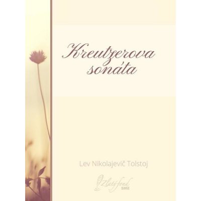 Tolstoj Lev Nikolajevič - Kreutzerova sonáta – Hledejceny.cz