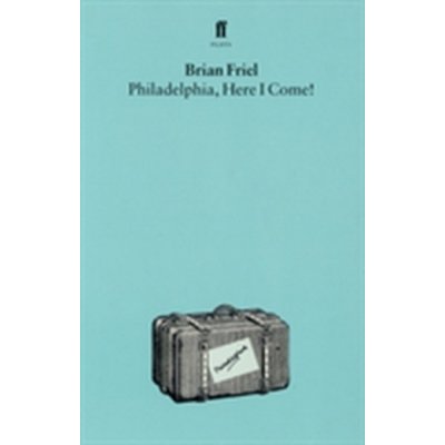 Philadelphia, Here I Come! - B. Friel A Play