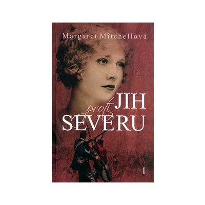 Jih proti severu 1 - Margaret Mitchellová – Hledejceny.cz