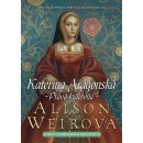 Kateřina Aragonská - Pravá královna - Alison Weirová