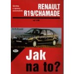 ÚDRŽBA A OPRAVY AUTOMOBILŮ RENAULT 19 / CHAMADE 11/88 - 1/96 – Hledejceny.cz