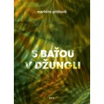 S Baťou v džungli - Markéta Pilátová – Hledejceny.cz