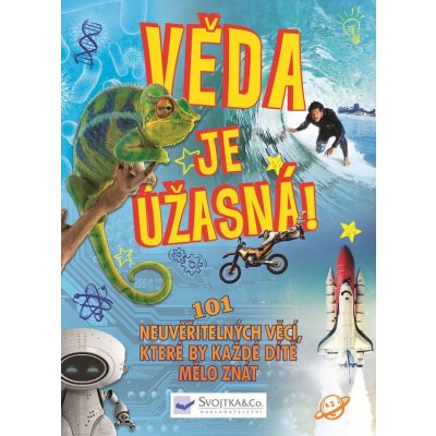 Věda je úžasná! - 101 neuvěřitelných věcí, které by každé dítě mělo znát - neuveden – Zbozi.Blesk.cz