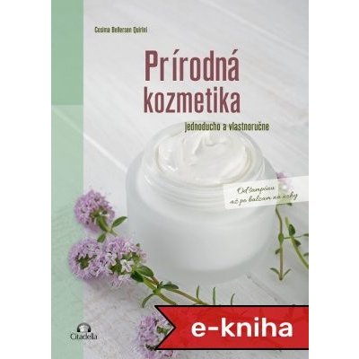 Prírodná kozmetika: Jednoducho a vlastnoručne - Bellersen Quirini – Zboží Mobilmania