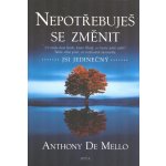 Nepotřebuješ se změnit - Mello Anthony De – Zboží Dáma