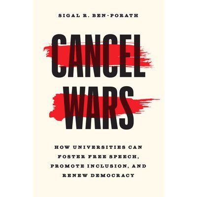 Cancel Wars: How Universities Can Foster Free Speech, Promote Inclusion, and Renew Democracy Ben-Porath Sigal R.Paperback