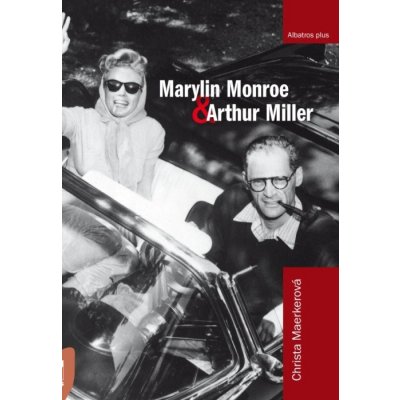 Marilyn Monroe a Arthur MiIler - Christa Maerker