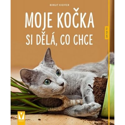 Moje kočka si dělá, co chce - Jak na to – Hledejceny.cz