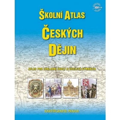 Školní atlas českých dějin - atlas pro ZŠ a víceletá gymnázia – Zbozi.Blesk.cz