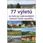 77 výletů na kole po nejkrásnějších místech České republiky - Ivo Paulík – Hledejceny.cz