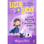 Lizzie and Lucky: The Mystery of the Disappearing Rabbit - Megan Rixová – Sleviste.cz