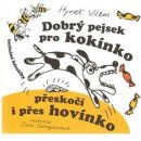 Dobrý pejsek pro kokínko přeskočí i přes hovínko 2. vydání Vilém Hynek