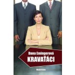 Emingerová Dana: Kravaťáci Kniha – Hledejceny.cz