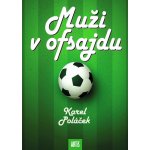 Muži v ofsajdu - Karel Poláček – Hledejceny.cz