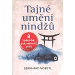 Tajné umění ninjů - Bernhard Moestl – Hledejceny.cz