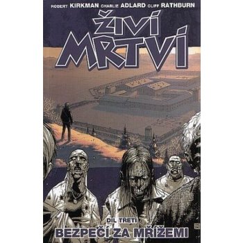 Živí mrtví 3 - Bezpečí za mřížemi