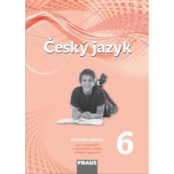 Český jazyk 6.r.ZŠ a prima víceletého gymnázia-příručka pro učitele Krausová,Teršová