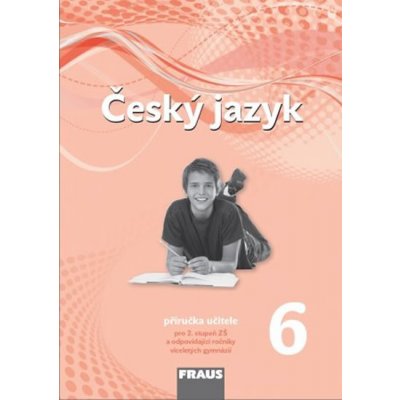 Český jazyk 6.r.ZŠ a prima víceletého gymnázia-příručka pro učitele Krausová,Teršová – Hledejceny.cz