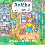 Anička ve městě - Ivana Peroutková – Hledejceny.cz