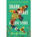 Shark Heart: A love story, 1. vydání - Emily Habeck