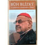 Bůh blízký V rozhovoru s kardinálem Vlkem – Hledejceny.cz