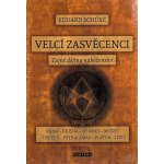 Eduard Schuré: Velcí zasvěcenci - Tajné dějiny náboženství – Sleviste.cz