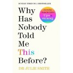 Why Has Nobody Told Me This Before? - Julie Smith – Zboží Dáma