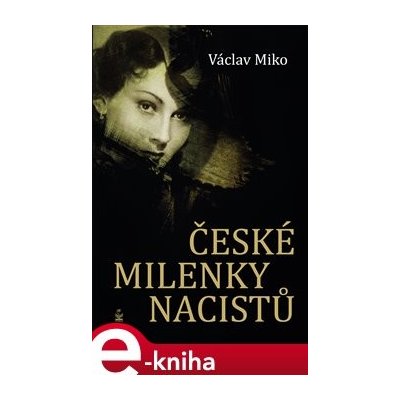 České milenky nacistů - Václav Miko