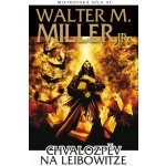 Chvalozpěv na Leibowitze - Walter Miller – Hledejceny.cz