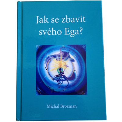 Michal Brozman: Jak se zbavit svého Ega? – Hledejceny.cz