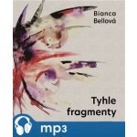 Tyhle fragmenty - Bianca Bellová – Zboží Dáma