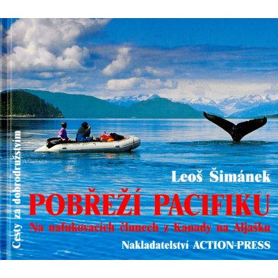 Pobřeží Pacifiku-Na nafukovacích člunech z Kanady na Aljašku Šimánek Leoš – Zboží Mobilmania