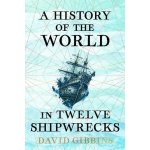 History of the World in Twelve Shipwrecks – Hledejceny.cz