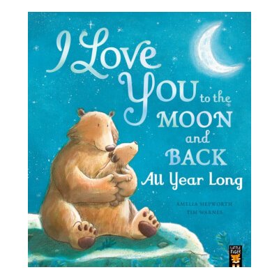 I Love You to the Moon and Back: All Year Long - Amelia Hepworth – Sleviste.cz