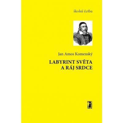 Labyrint světa a ráj srdce - Jan Amos Komenský – Hledejceny.cz