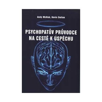 Psychopatův průvodce na cestě k úspěchu - Kevin Dutton, Andy McNab