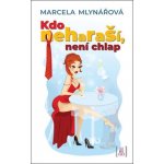 Kdo neharaší, není chlap - Marcela Mlynářová – Hledejceny.cz