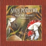 Ahoj podzime, nauč mě říkanku! - Šebková Pavla – Hledejceny.cz